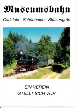 Museumsbahn Carlsfeld – Schönheide – Stützengrün / Ein Verein stellt sich vor