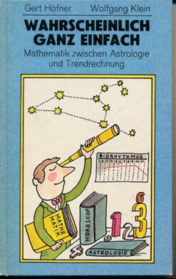Wahrscheinlich ganz einfach – Mathematik zwischen Astrologie und Trendrechnung