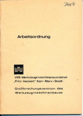 Arbeitsordnung des Großforschungszentrum des Werkzeugmaschinenbaues / VEB Werkzeugmaschinenkombinat „Fritz Heckert“ Karl-Marx-Stadt