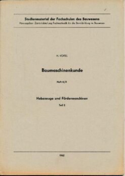 Baumaschinenkunde  Heft 6/II  Hebezeuge und Fördermaschinen  Teil 2