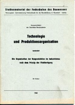 Technologie und Produktionsorganisation – Sonderheft – Die Organisation der Bauproduktion im Industriebau nach dem Prinzip der Fließfertigung