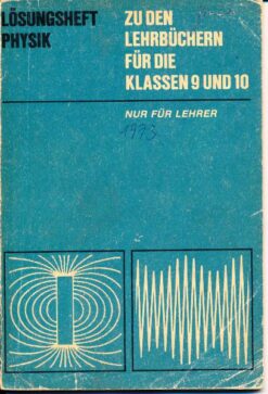 Lösungsheft Physik zu den Lehrbüchern für die Klassen 9 und 10
