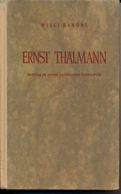 Ernst Thälmann – Beitrag zu einem politischen Lebensbild