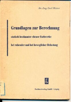 Grundlagen zur Berechnung statisch bestimmter Fachwerke bei ruhender und bei beweglicher Belastung