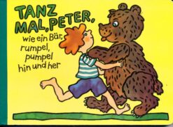 Tanz mal, Peter, wie ein Bär, rumpel pumpel hin und her