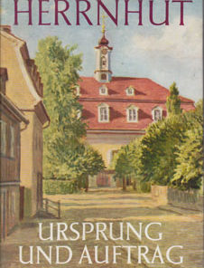 Herrnhut Ursprung und Auftrag