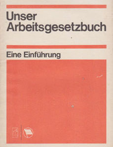 Unser Arbeitsgesetzbuch eine Einführung