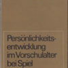 Persönlichkeitsentwicklung im Vorschulalter bei Spiel und Arbeit