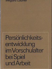 Persönlichkeitsentwicklung im Vorschulalter bei Spiel und Arbeit