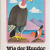 Wie der Kondor König ward (mit Beilage!)