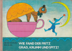 Wie fand der Fritz grad krumm und spitz?