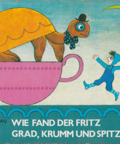 Wie fand der Fritz grad krumm und spitz?