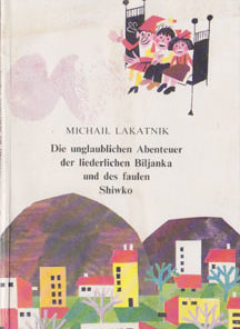Die unglaublichen Abenteuer der liederlichen Biljanka und des faulen Shiwko