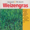 Gesund und fit durch Weizengras