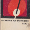 Fachkunde für Schweißer Band 1