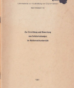 Zur Ermittlung und Bewertung von Schülerleistungen im Mathematikunterricht