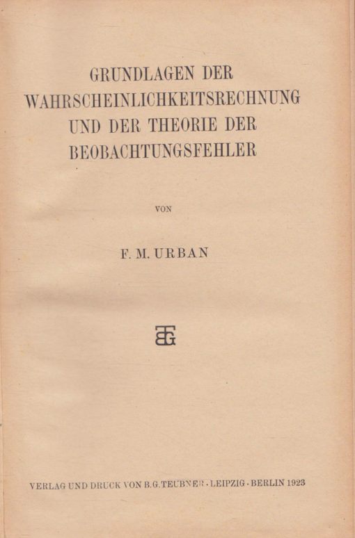 Grundlagen der Wahrscheinlichkeitsrechnung und der Theorie der Beobachtungsfehler