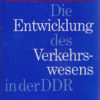 Die Entwicklung des Verkehrswesens in der DDR