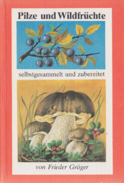 Pilze und Wildfrüchte selbstgesammelt und zubereitet