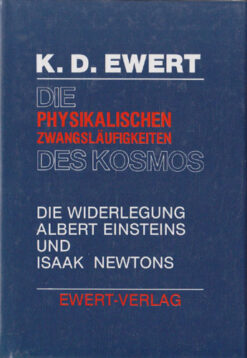Die physikalischen Zwangsläufigkeiten des Kosmos