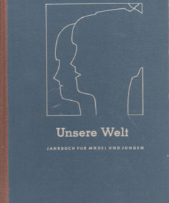 Unsere Welt Jahrbuch für Mädchen und Jungen Band I