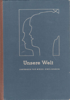 Unsere Welt Jahrbuch für Mädchen und Jungen Band I
