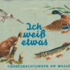 Ich weiß etwas - Tierbeobachtungen am Wasser
