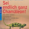 Sei endlich ganz Chamäleon