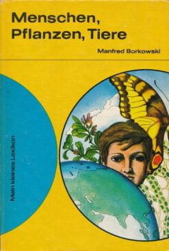 Menschen, Pflanzen, Tiere