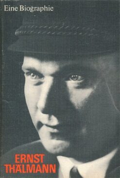 Ernst Thälmann - Eine Biographie