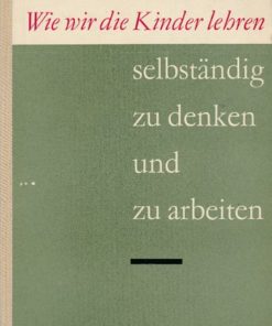 Wie wir die Kinder lehren, selbstständig zu denken und zu arbeiten