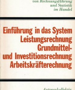 Einführung in das System Leistungsrechnung Grundmittel- und Investitionsrechnung Arbeitskräfterechnung