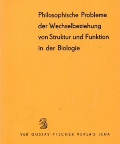 Philosophische Probleme der Wechselbeziehung von Struktur und Funktion in der Biologie