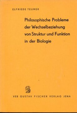 Philosophische Probleme der Wechselbeziehung von Struktur und Funktion in der Biologie