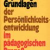 Psychologische Grundlagen der Persönlichkeitsentwicklung im pädagogischen Prozeß