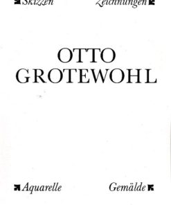 Otto Grotewohl - Skizzen Zeichnungen Aquarelle Gemälde