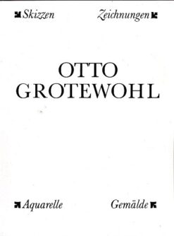 Otto Grotewohl - Skizzen Zeichnungen Aquarelle Gemälde