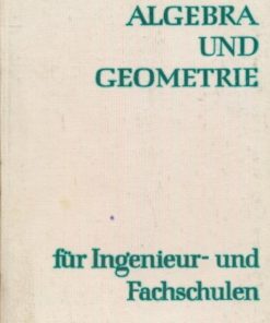 Algebra und Geometrie für Ingenieur- und Fachschulen