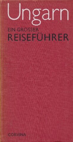 Ungarn - Ein großer Reiseführer