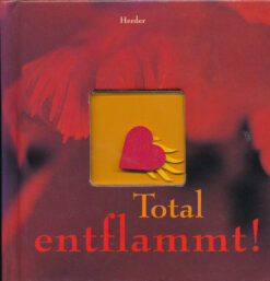Total entflammt!