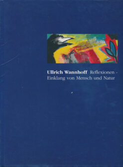 Ullrich Wannhoff Reflexionen - Einklang von Mensch und Natur