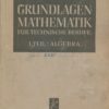 Grundlagen Mathematik für technische Berufe 1.Teil Algebra