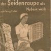 Die neuzeitliche Aufzucht der Seidenraupe als Nebenerwerb