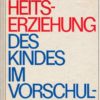 Gesundheitserziehung des Kindes im Vorschulalter
