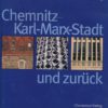 Chemnitz – Karl-Marx-Stadt und zurück