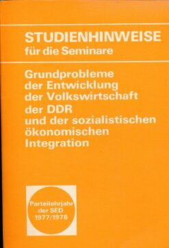 Grundprobleme der Entwicklung der Volkswirtschaft der DDR und der sozialistischen ökonomischen Integration
