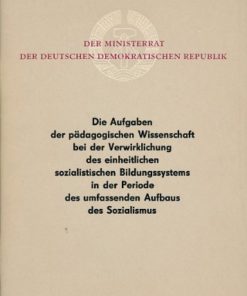 Die Aufgaben der pädagogischen Wissenschaft bei der Verwirklichung des einheitlichen sozialistischen Bildungssystems in der Periode des umfassenden Aufbaus des Sozialismus