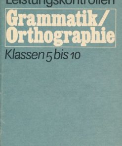 Leistungskontrollen in Grammatik und Orthographie  Klassen 5 bis 10  DDR-Lehrerbuch