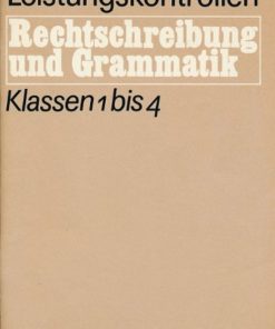Leistungskontrollen in Rechtschreibung und Grammatik Klassen 1 bis 4  DDR-Lehrerheft