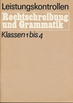 Leistungskontrollen in Rechtschreibung und Grammatik Klassen 1 bis 4  DDR-Lehrerheft